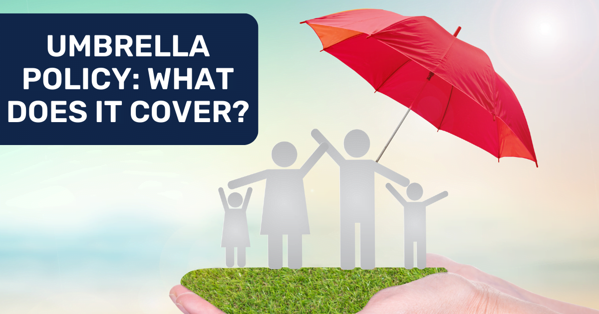 Umbrella Policy and What It Covers