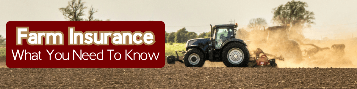 Farm Insurance: What You Need To Know
