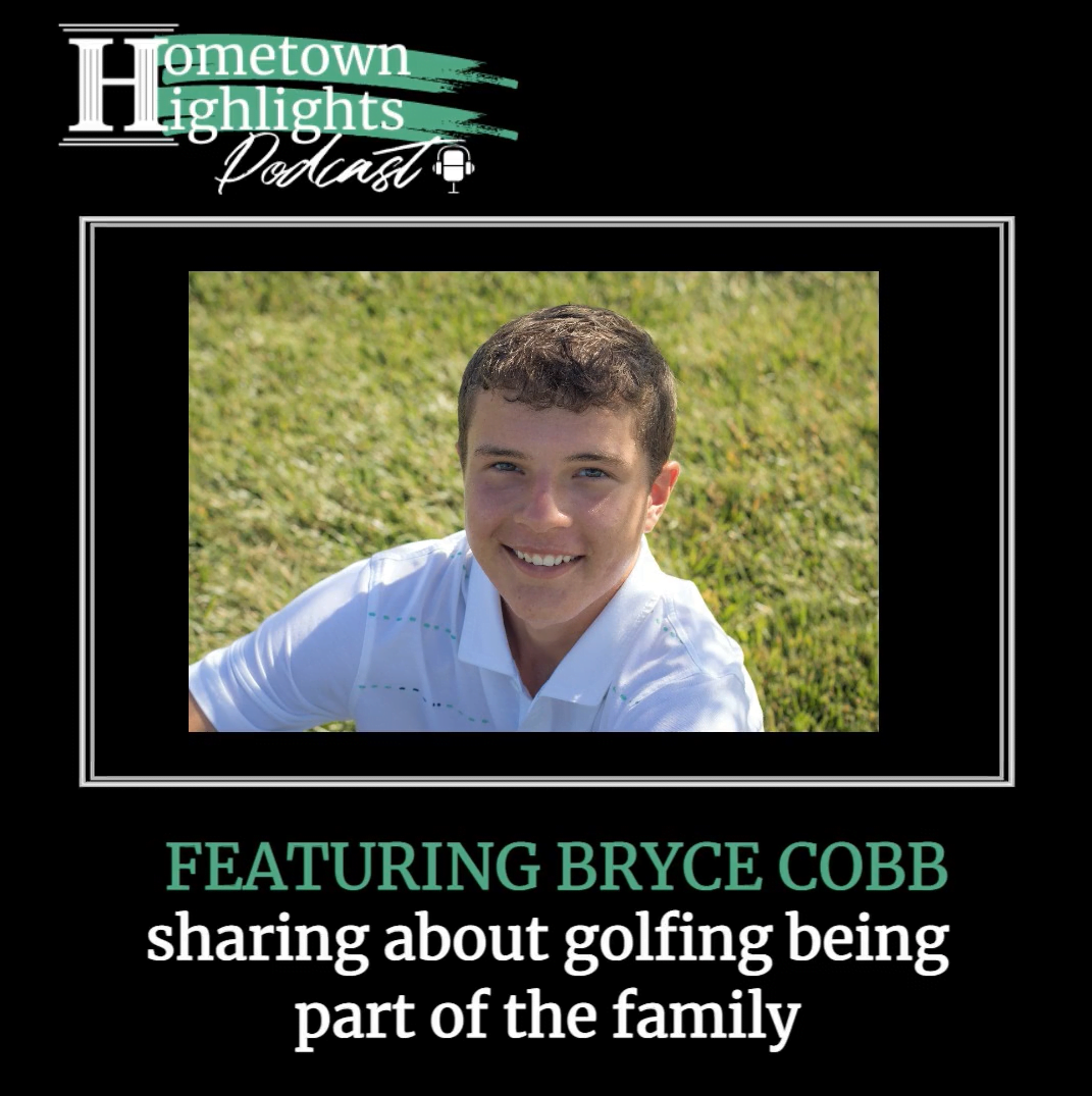 Episode 15: Golfing Runs in the Family with Bryce Cobb | Hometown Highlights Podcast