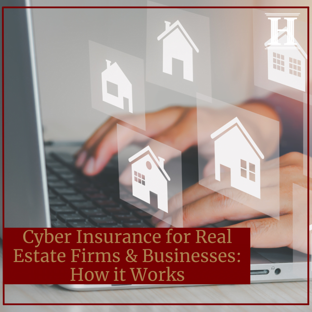 Cyber Insurance for Real Estate Firms & Businesses: How it Works