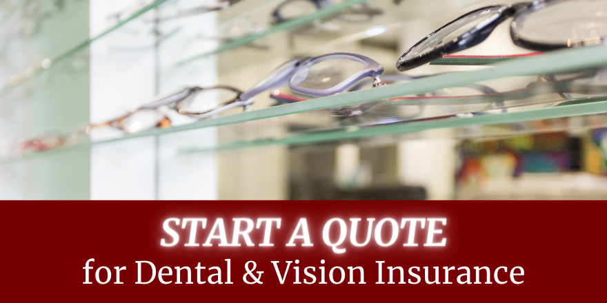 Start a quote for dental and vision insurance