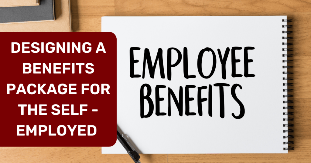 Designing a benefits package for the self employed