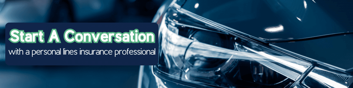 Start a conversation with a personal lines insurance professional today