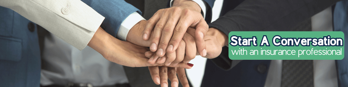 Start A Conversation With An Insurance Professional