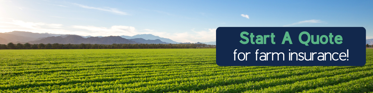 Start a quote for farm insurance today!