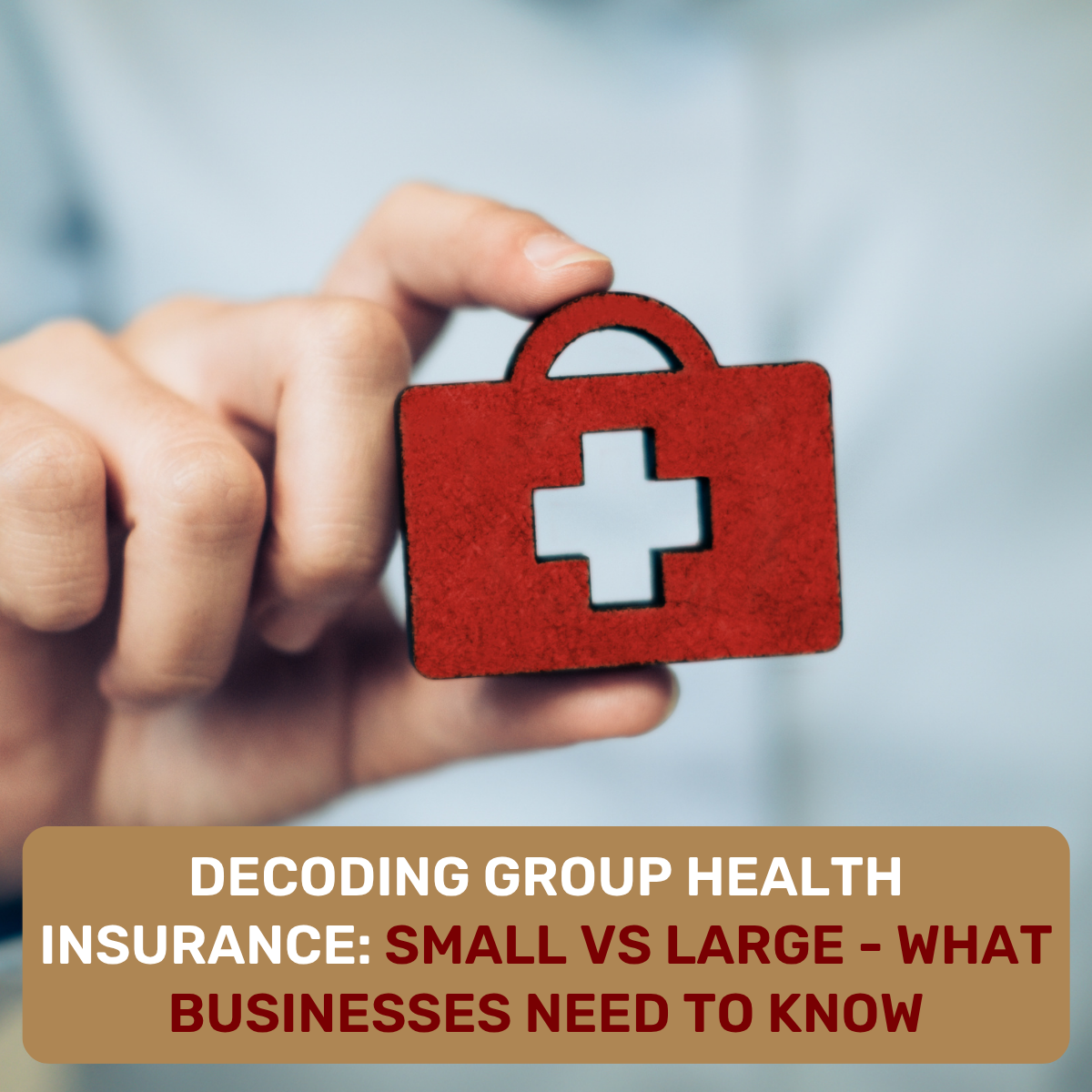 Decoding group health insurance small vs large - what businesses need to know