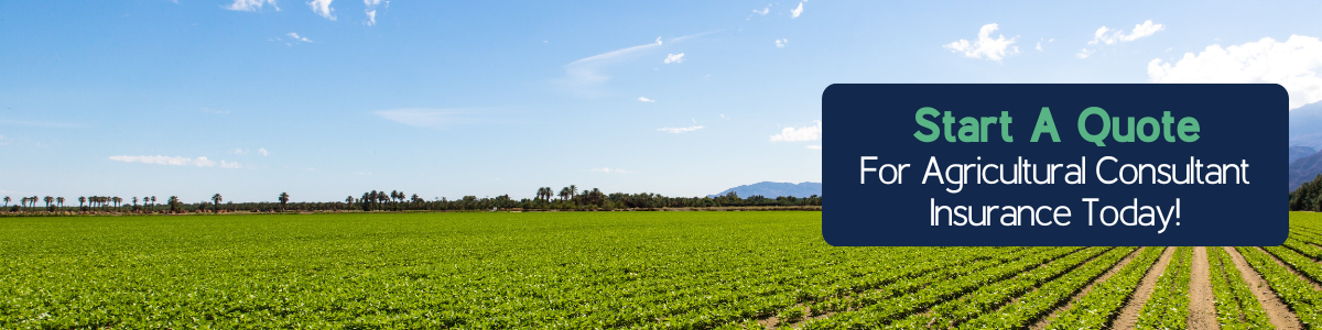 Start A Quote For Agricultural Consultant Insurance Today!