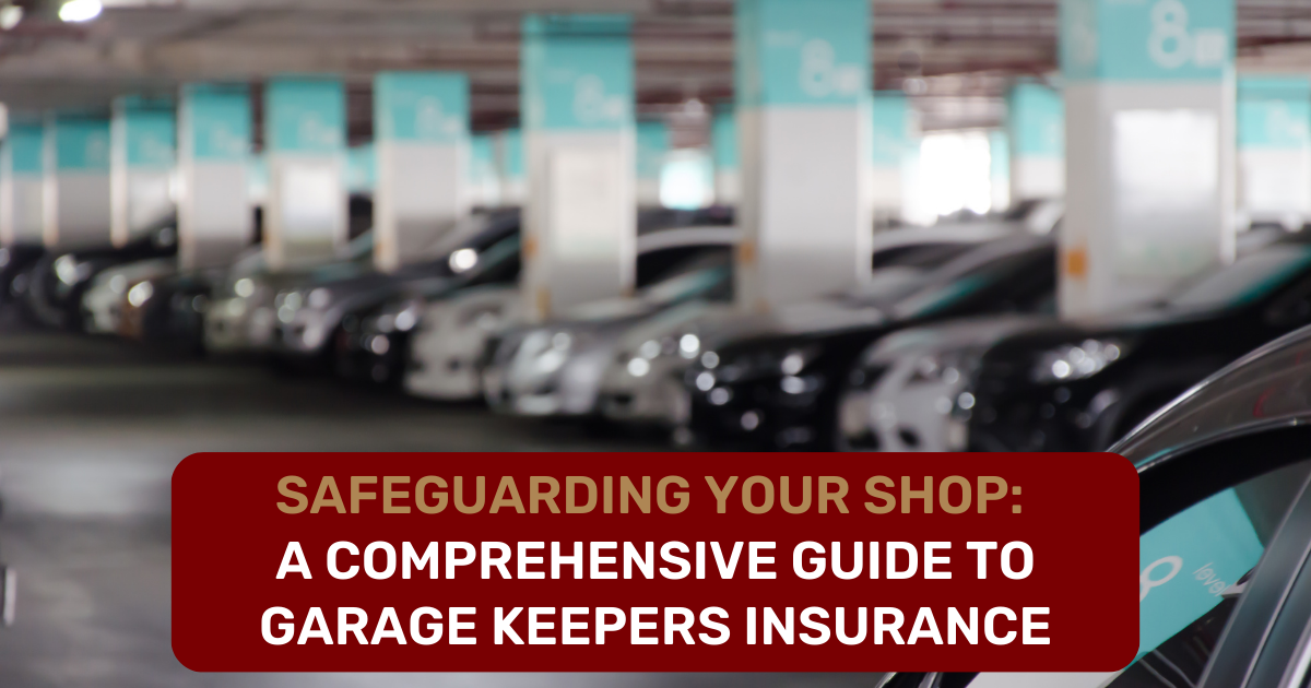A Comprehensive Guide To Garage Keepers Insurance A Comprehensive Guide To Garage Keepers Insurance
