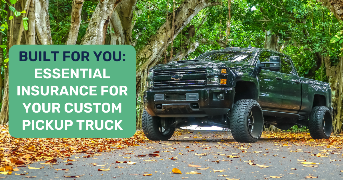 Built For You Essential Insurance for Your Custom Pickup Truck
