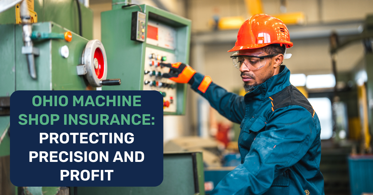 Ohio Machine Shop Insurance Protecting Precision and Profit Ohio Machine Shop Insurance Protecting Precision and Profit