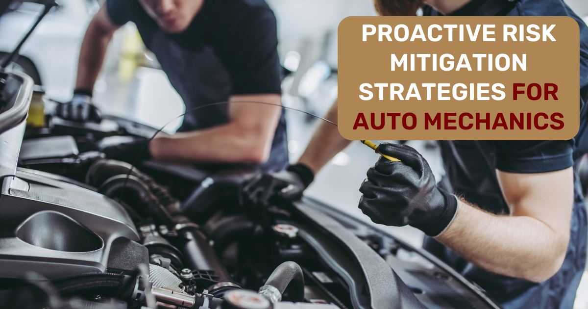 Proactive Risk Mitigation Strategies for Auto Mechanics Proactive Risk Mitigation Strategies for Auto Mechanics